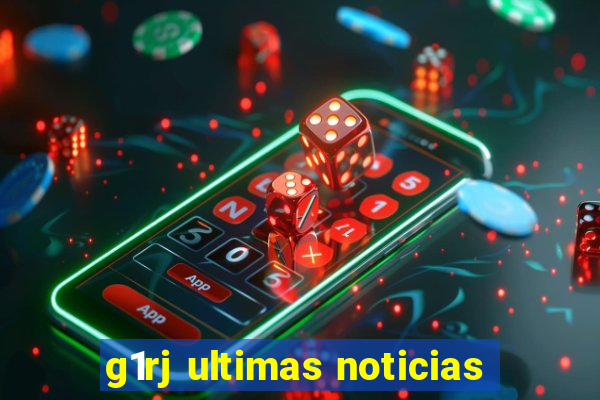 g1rj ultimas noticias